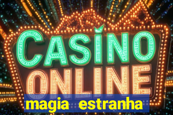 magia estranha filme completo dublado online